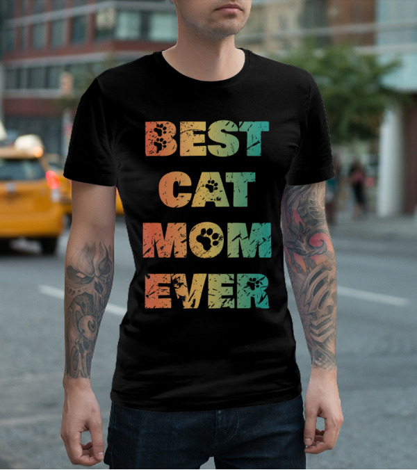 Best Cat Mom Ever Cat Lovers T-Shirt