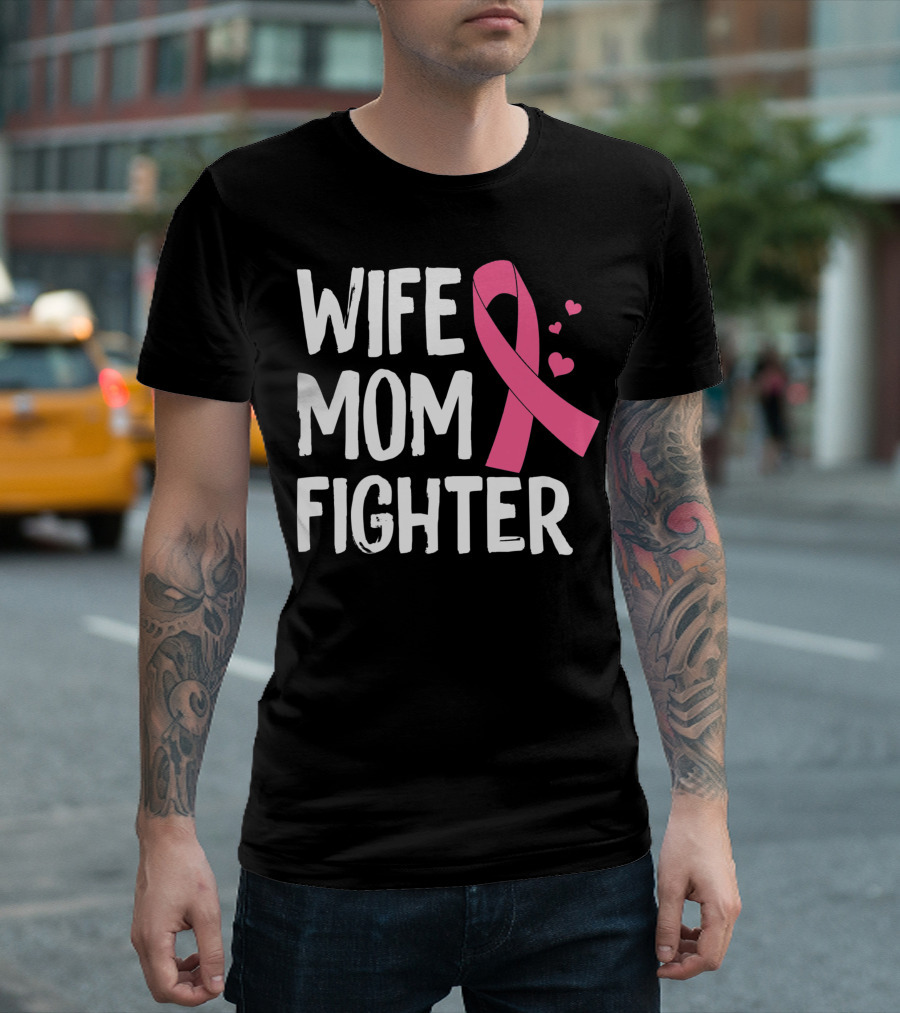 Wife Mom Fighter Pink Ribbon Warrior Breast Cancer Awareness October T-Shirt