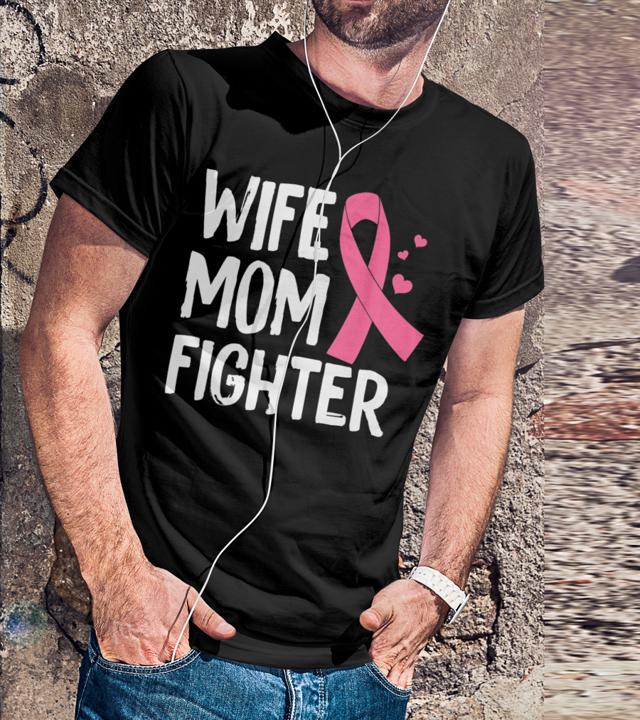 Wife Mom Fighter Pink Ribbon Warrior Breast Cancer Awareness October T-Shirt