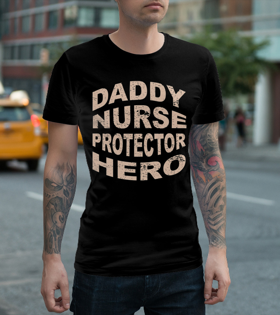 Daddy Nurse Protector Hero T-Shirt
