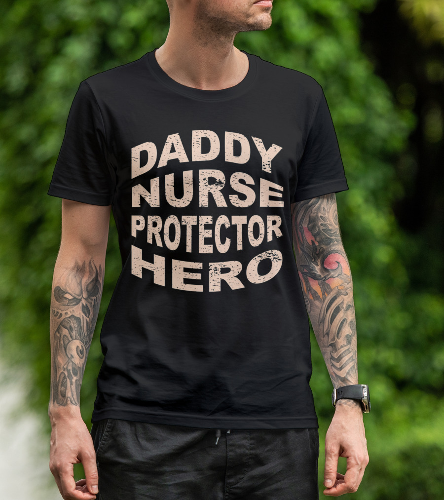 Daddy Nurse Protector Hero T-Shirt