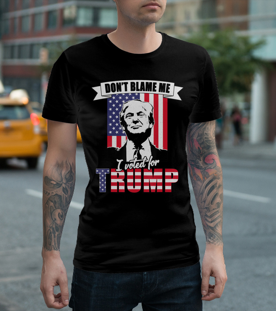 Don't Blame Me I Voted For Trump American Flag Republican Patriotic T-Shirt