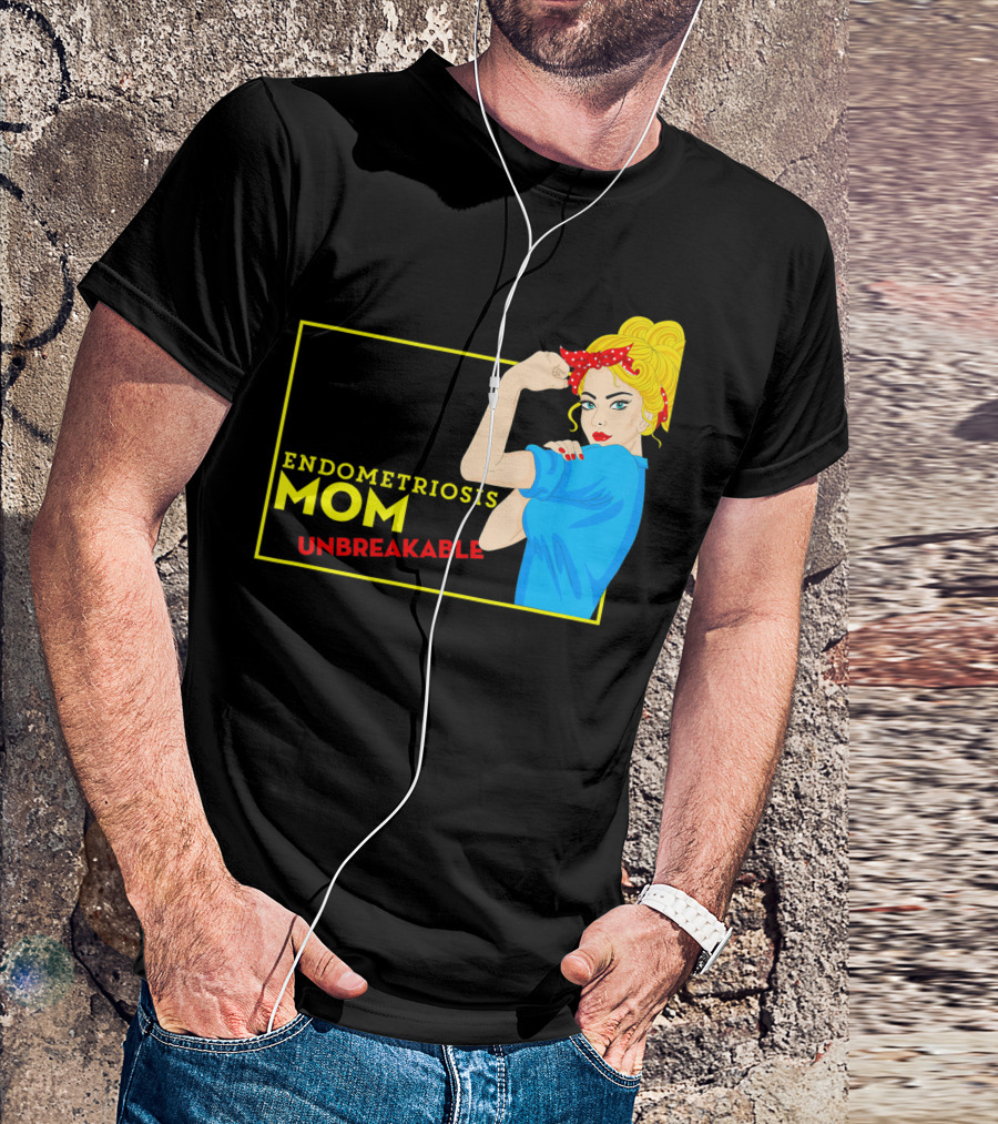 Endometriosis Mom Unbreakable Awareness Rosie The Riveter T-Shirt