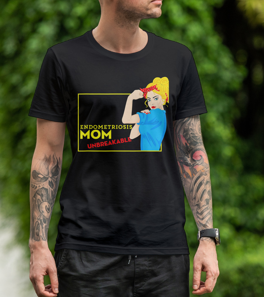 Endometriosis Mom Unbreakable Awareness Rosie The Riveter T-Shirt