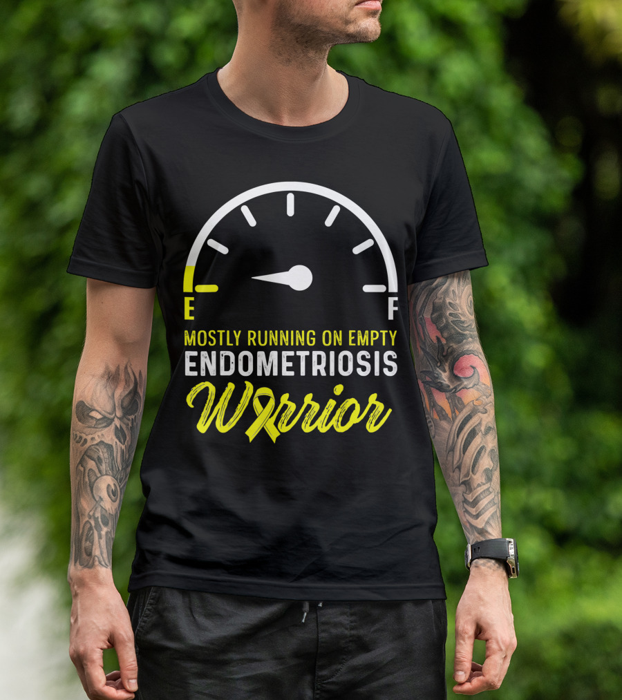 Mostly Running On Empty Endometriosis Warrior Fuel Gauge T-Shirt