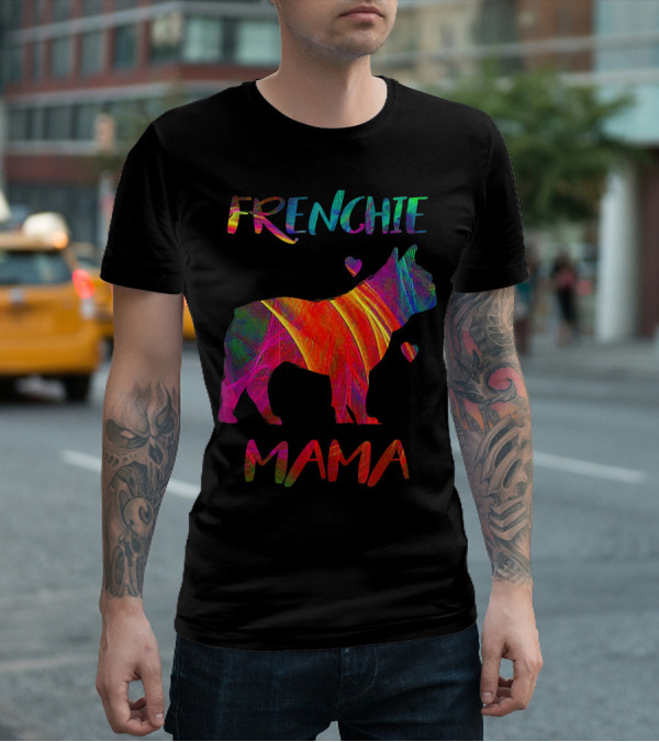 Frenchie Mama Colorful Bulldog Owner Graphic With Heart Accents T-Shirt