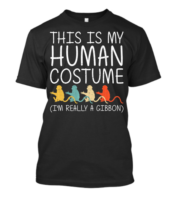 This Is My Human Costume I'm Really A Gibbon Lesser Ape Lar Halloween Easy DIY T-Shirt