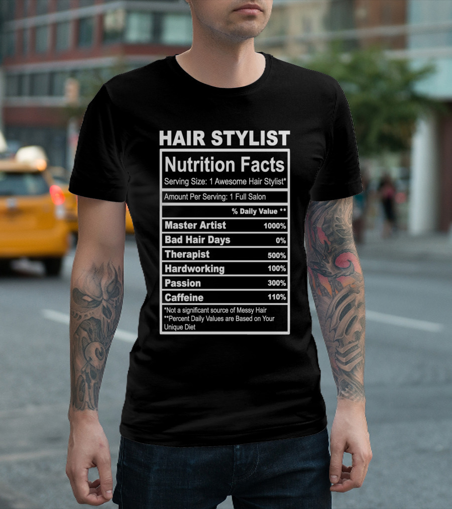 Hair Stylist Nutrition Facts Serving Size 1 Awesome Hair Stylist Master Artist 1000% Bad Hair Days 0% Therapist 500% Hardworking 100% Passion 300% Caf