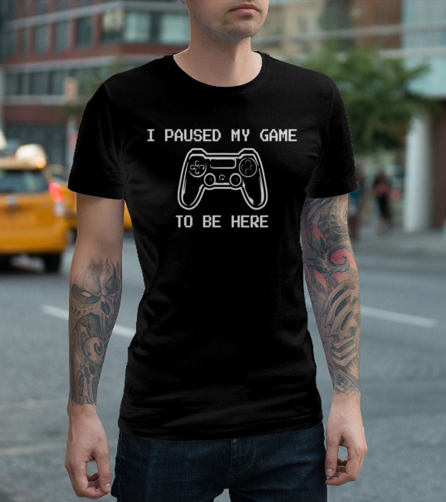 I Paused My Game To Be Here Gamer Gaming Controller T-Shirt