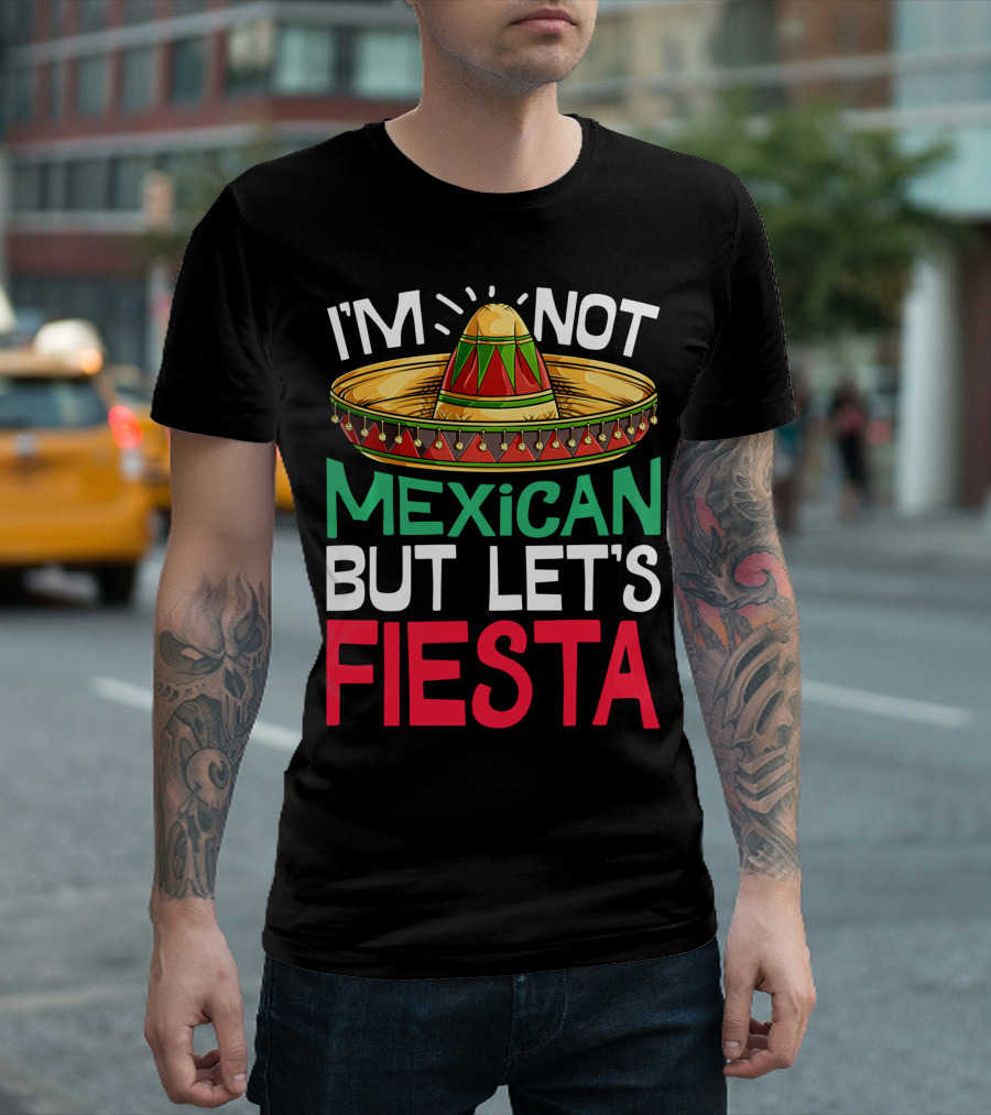 I'm Not Mexican But Let's Fiesta Sombrero T-Shirt