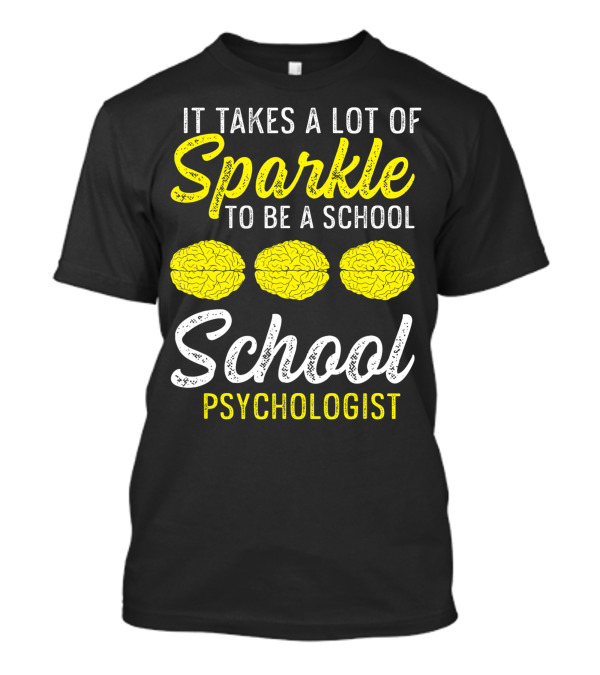 It Takes A Lot Of Sparkle To Be A School Psychologist Brain Graphics T-Shirt