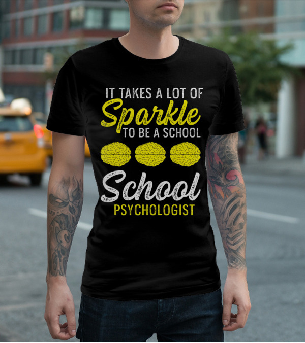 It Takes A Lot Of Sparkle To Be A School Psychologist Brain Graphics T-Shirt