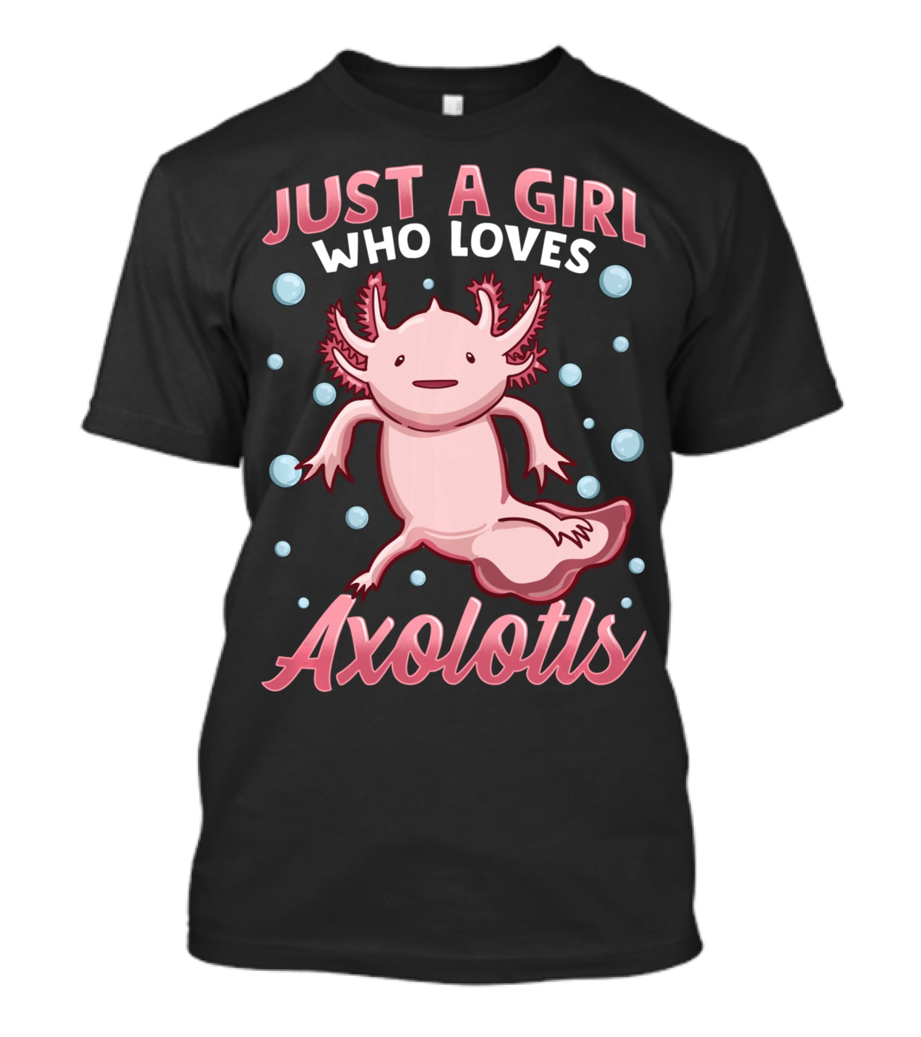 Just A Girl Who Loves Axolotls Cute Axolotl T-Shirt