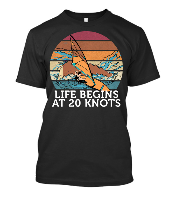 Life Begins At 20 Knots Vintage Sunset Beach Surfing Windsurfing Ocean Waves T-Shirt