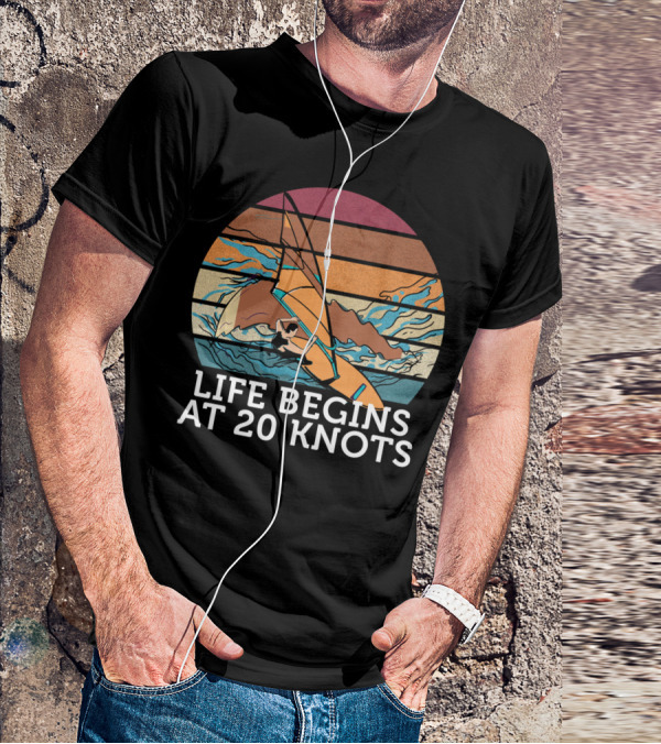 Life Begins At 20 Knots Vintage Sunset Beach Surfing Windsurfing Ocean Waves T-Shirt
