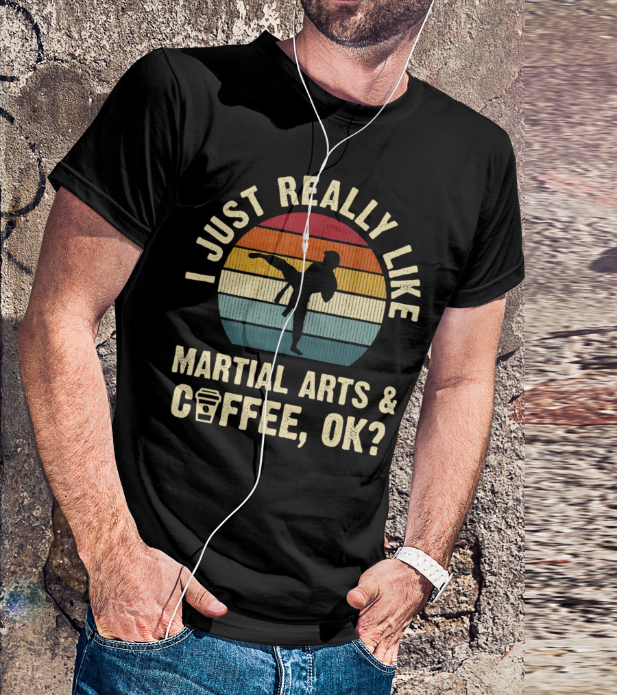 I Just Really Like Martial Arts And Coffee OK Vintage T-Shirt