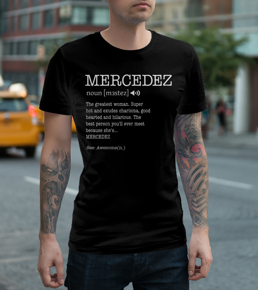 MERCEDEZ Noun Definition Greatest Woman Charisma Good Hearted Hilarious Awesome T-Shirt