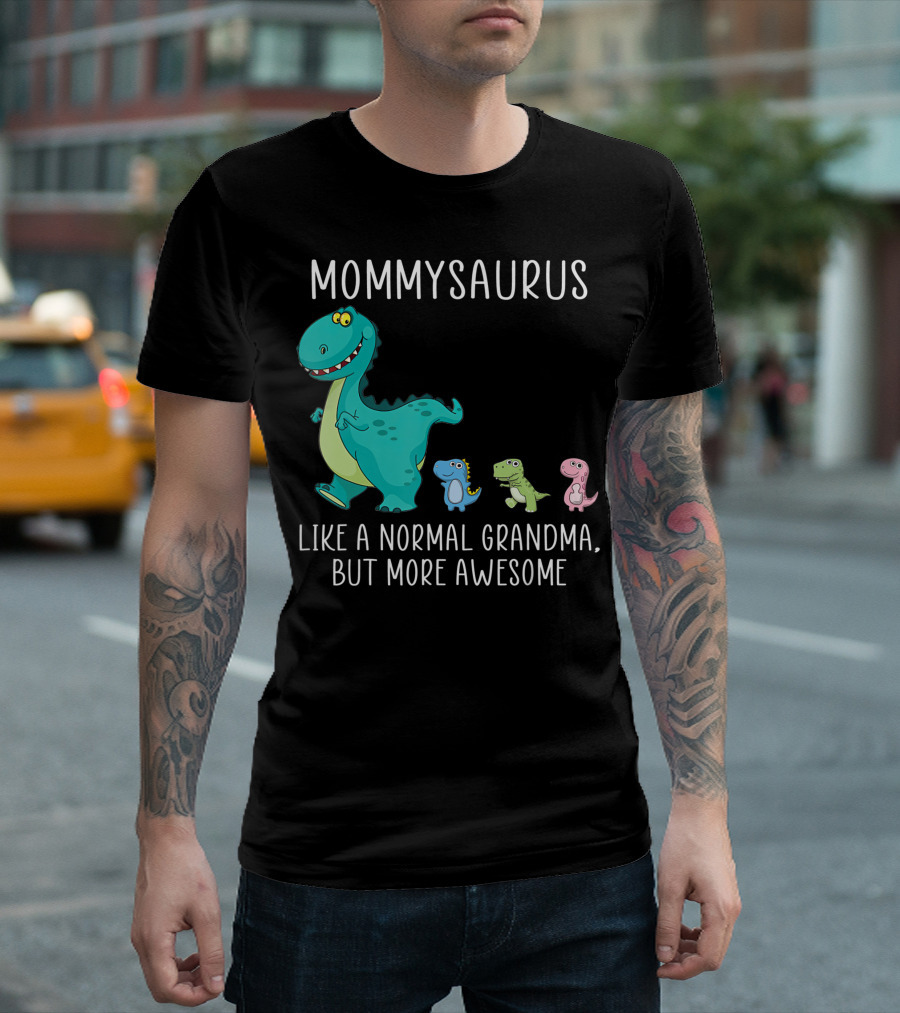 Mommysaurus Like A Normal Grandma But More Awesome Dinosaurs Fun Family T-Rex T-Shirt