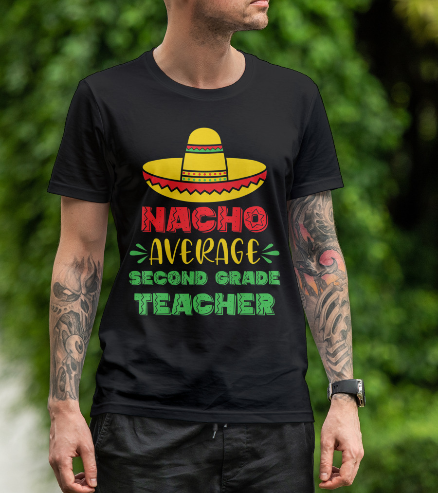 Nacho Average Second Grade Teacher Sombrero T-Shirt