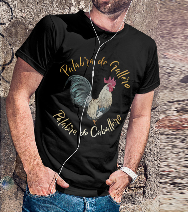 Palabra De Gallero Palabra De Caballero Cockfighting Rooster Artistry T-Shirt