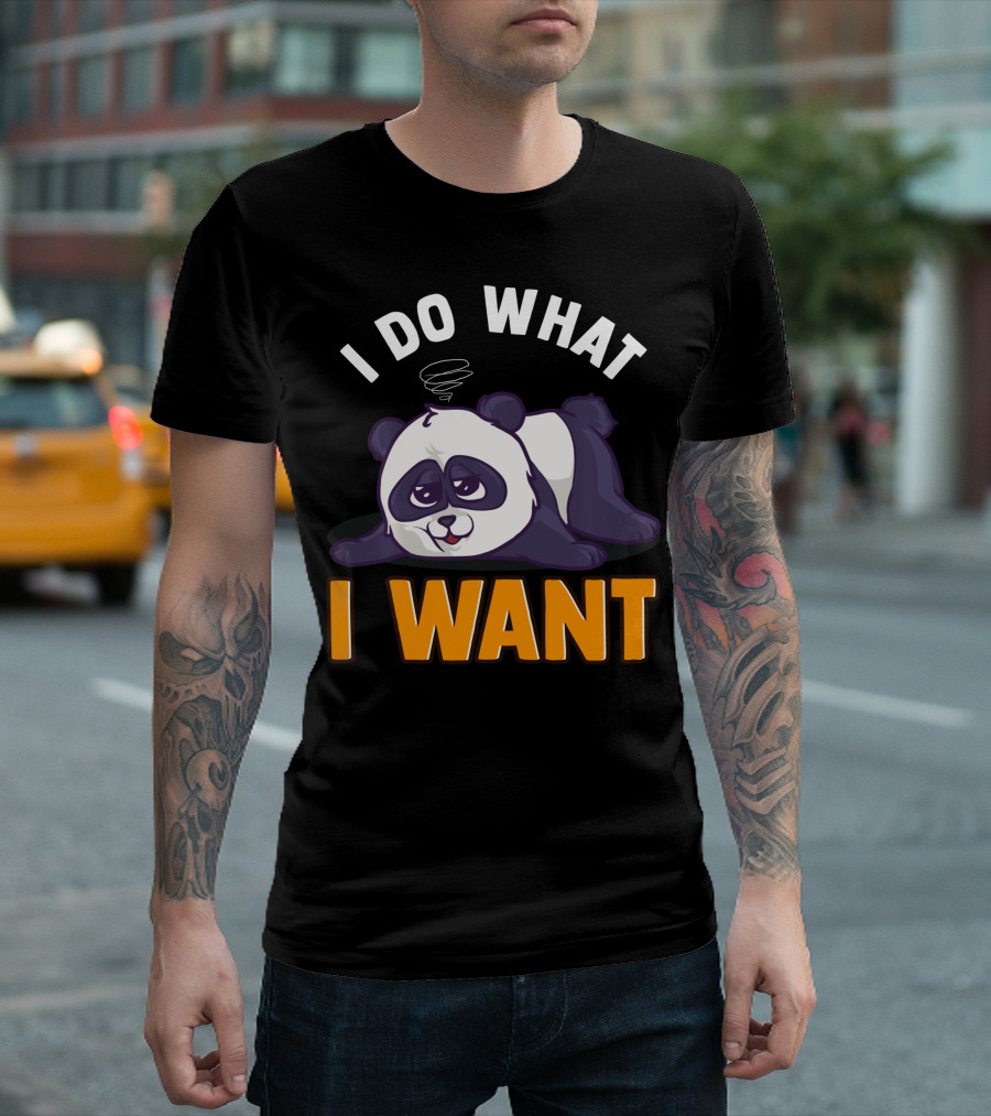 Panda Bear Cute Sleepy Lazy I Do What I Want T-Shirt