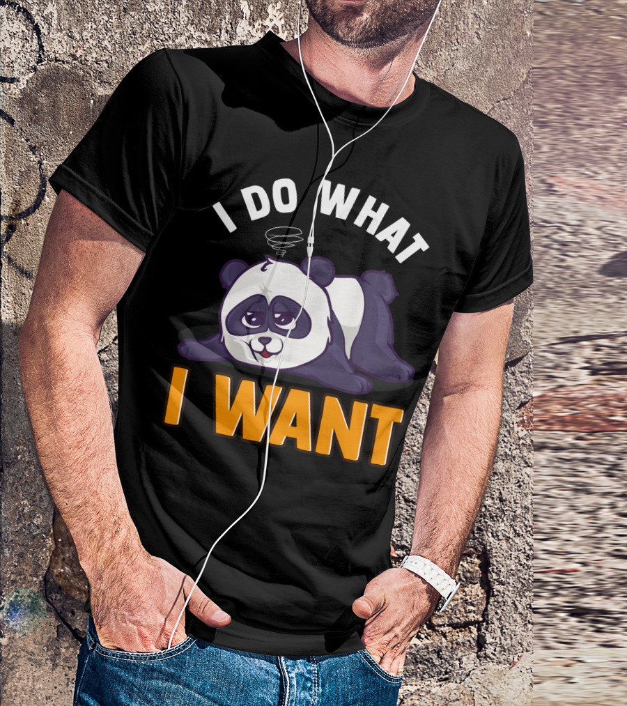 Panda Bear Cute Sleepy Lazy I Do What I Want T-Shirt