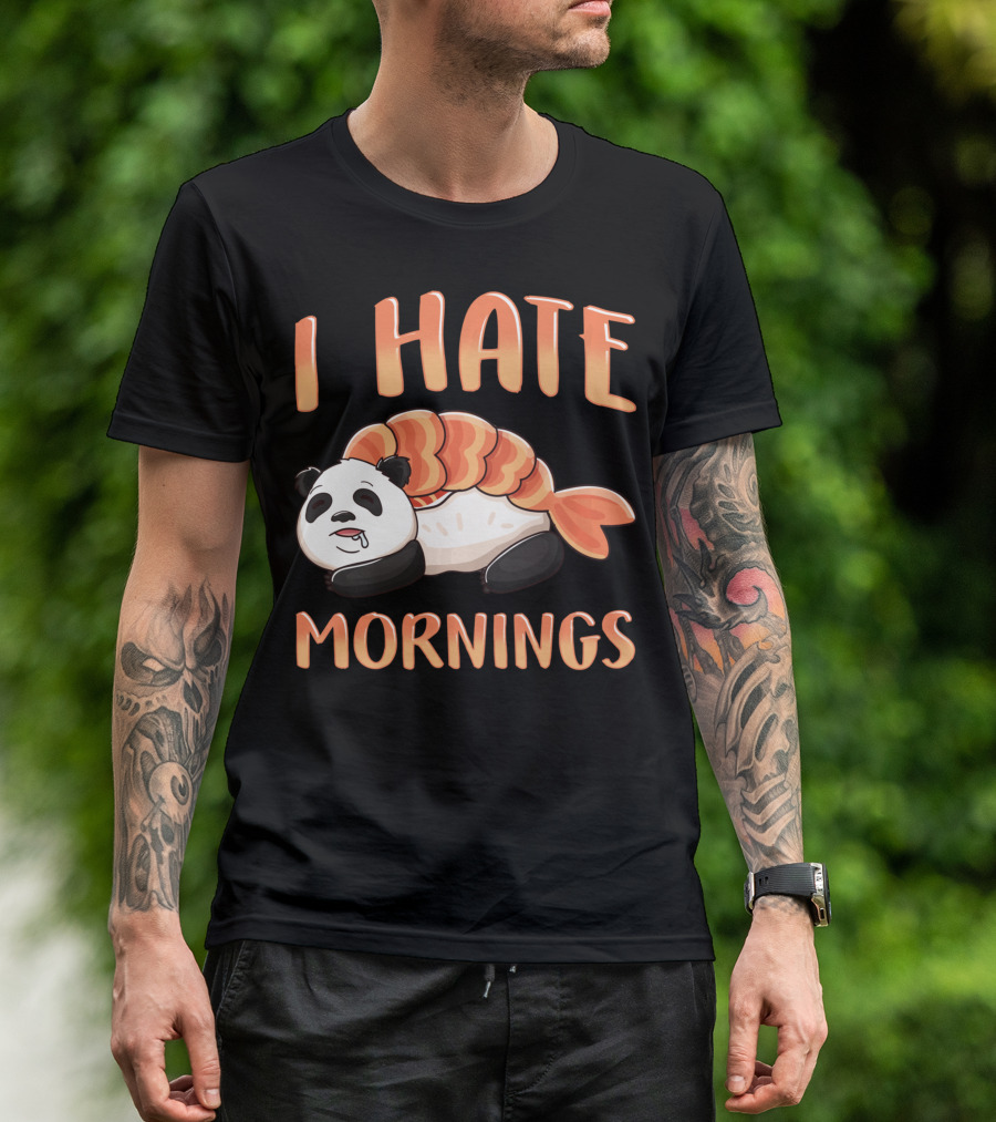 I Hate Mornings Panda Bear Sushi Lazy Joke T-Shirt
