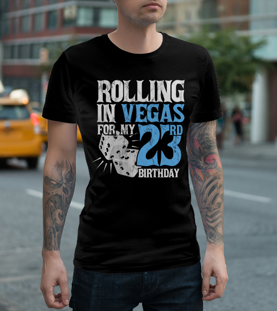 Rolling In Vegas For My 23rd Birthday with Dice T-Shirt