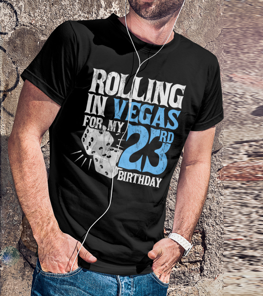 Rolling In Vegas For My 23rd Birthday With Dice T-Shirt