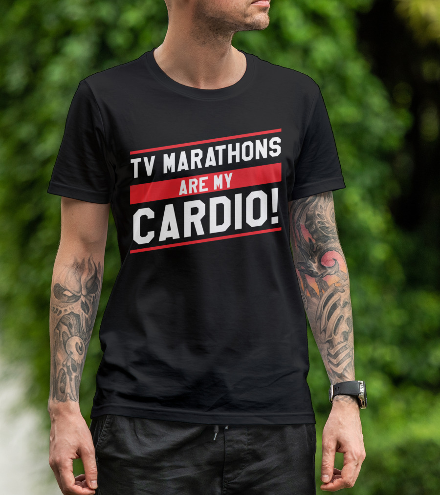 TV Marathons Are My Cardio Running T-Shirt