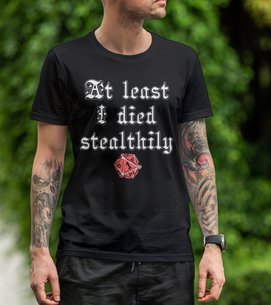 At Least I Died Stealthily D1 D8 D4 D12 Tabletop Gaming T-Shirt