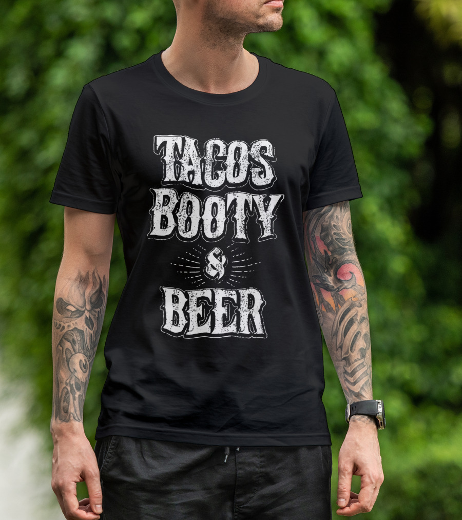 Tacos Booty And Beer Cinco De Mayo Proud Mexican T-Shirt