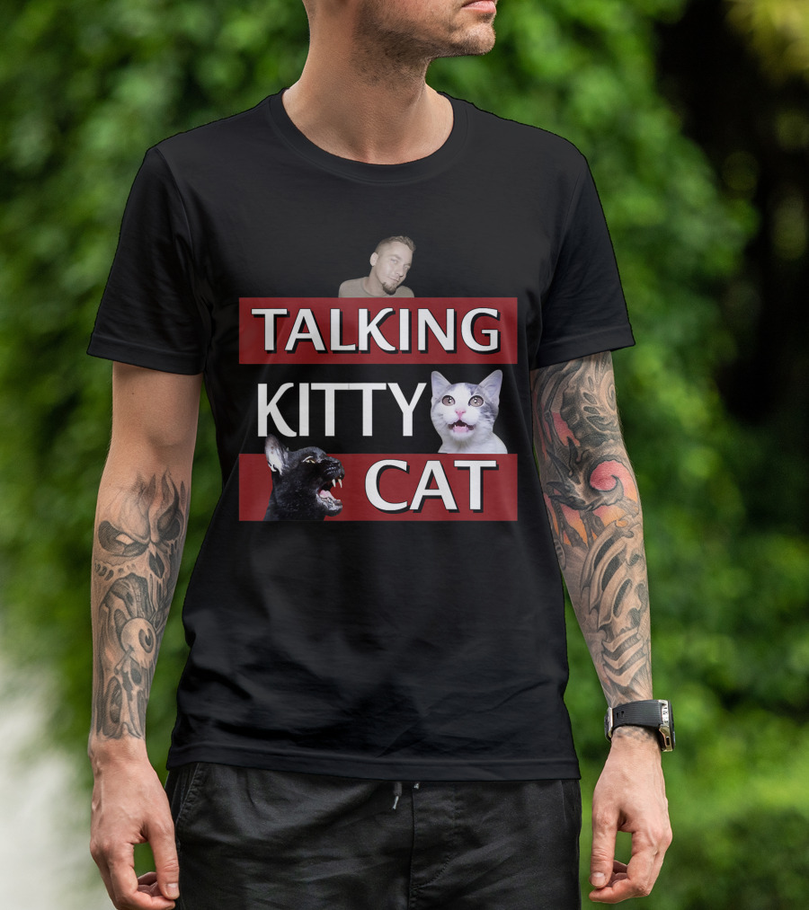 Talking Kitty Cat Funny Cats And Man Meme T-Shirt