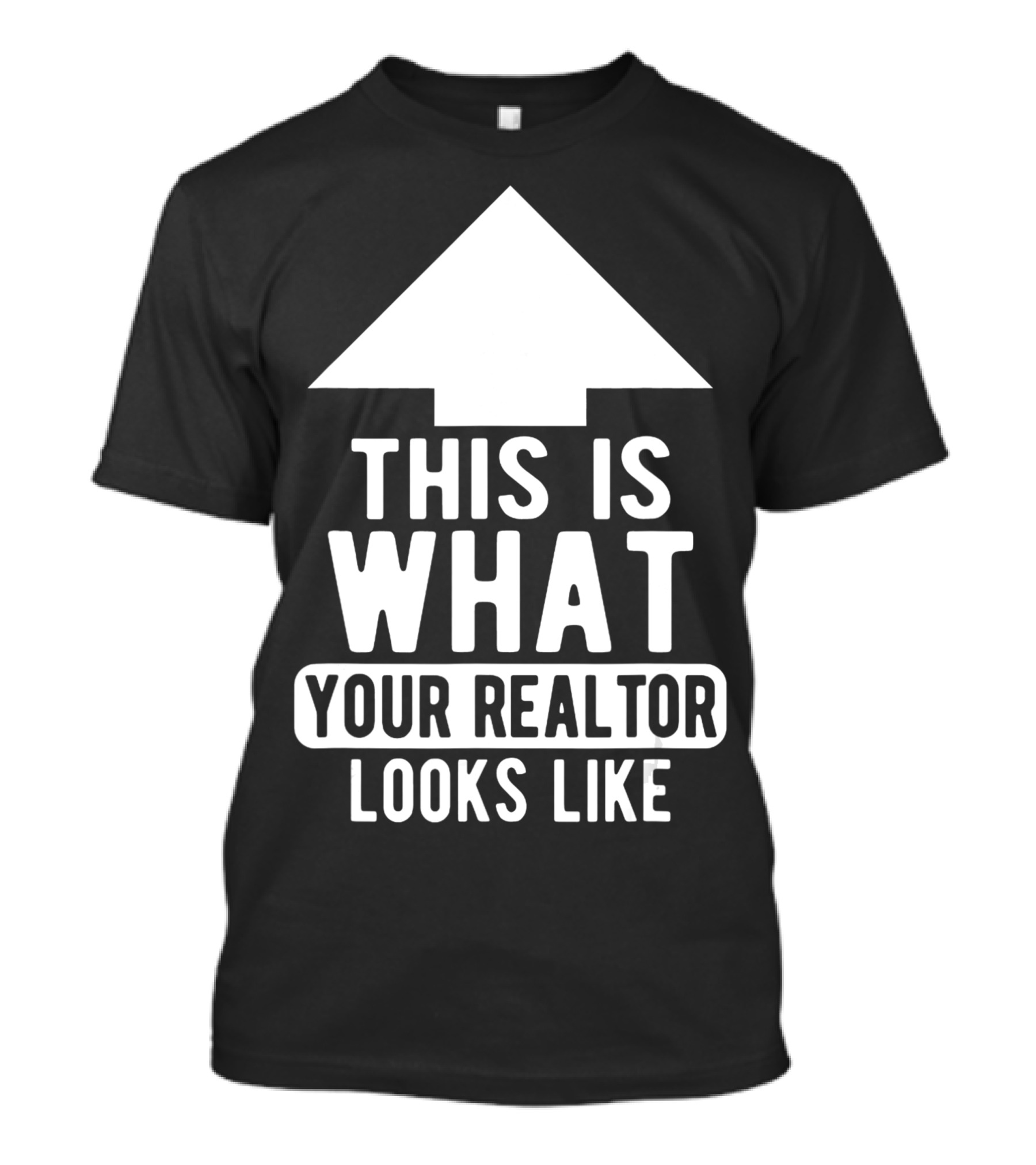 This Is What Your Realtor Looks Like Arrow Up T-Shirt