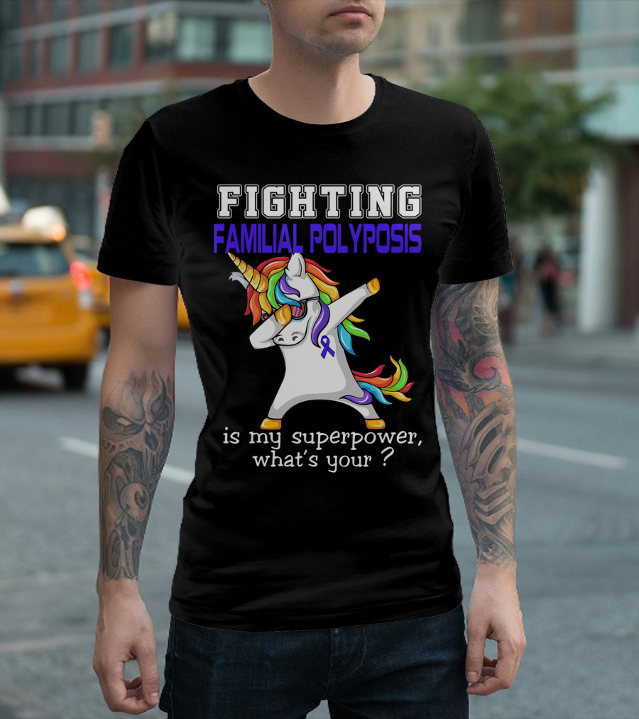 Fighting Familial Polyposis Awareness Unicorn Is My Superpower What's Your T-Shirt