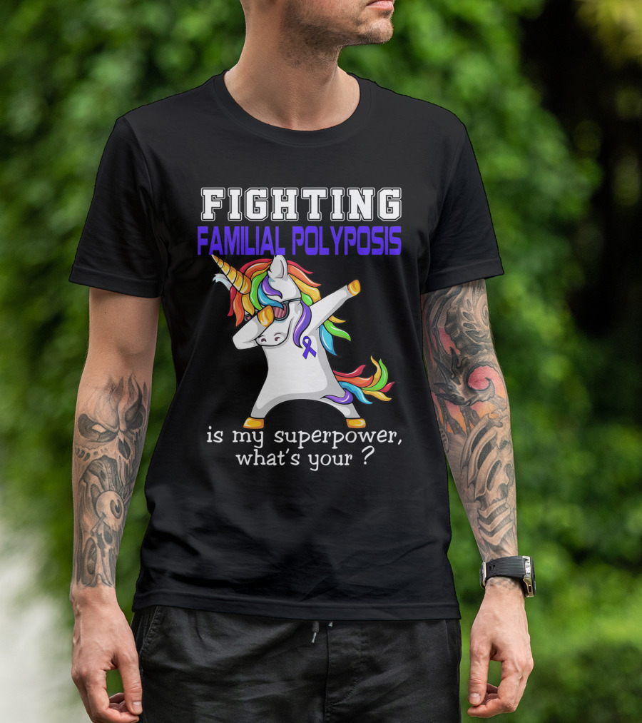 Fighting Familial Polyposis Awareness Unicorn Is My Superpower What's Your T-Shirt