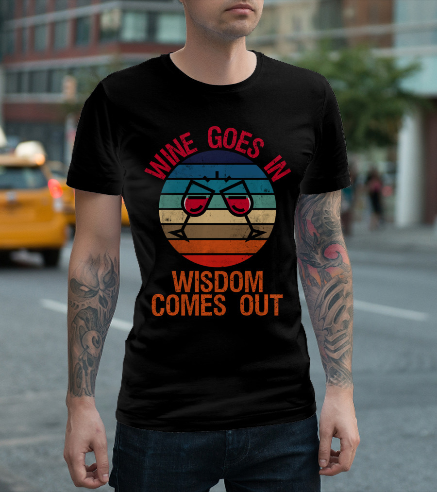 Wine Goes In Wisdom Comes Out Wine Lover Retro Glasses T-Shirt