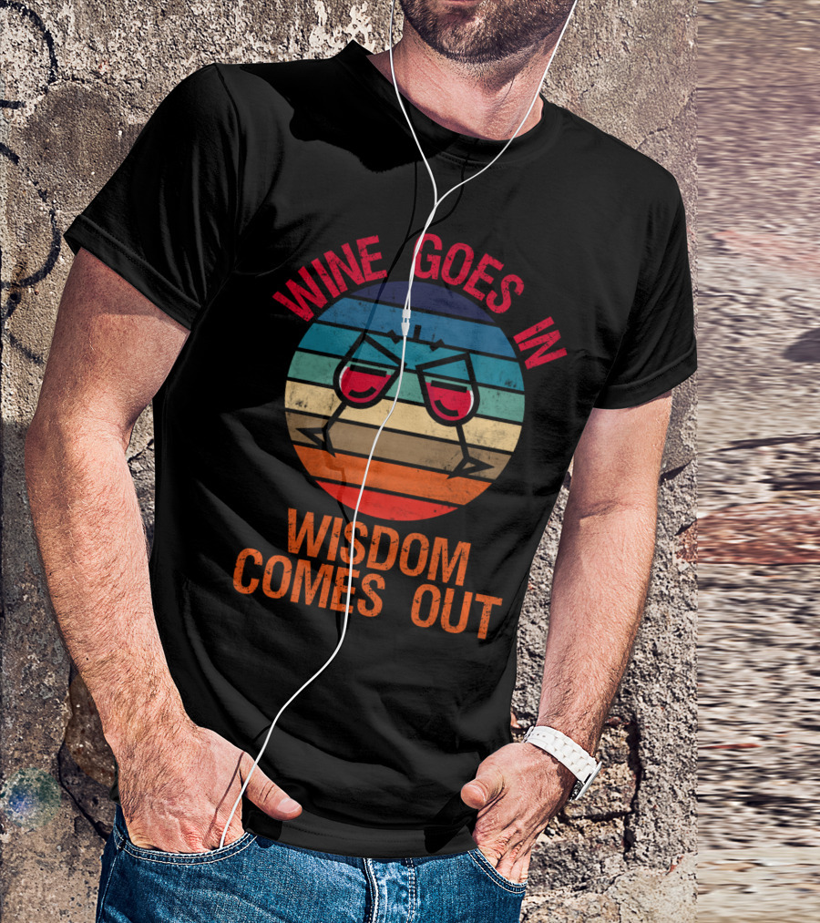 Wine Goes In Wisdom Comes Out Wine Lover Retro Glasses T-Shirt