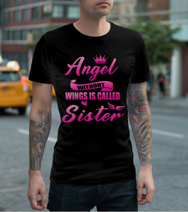 Angel Without Wings Is Called Sister T-Shirt