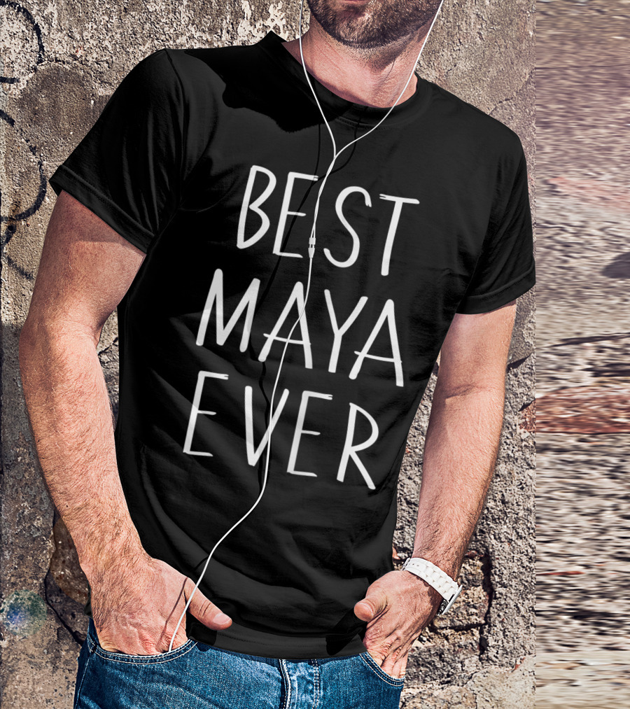 Best Maya Ever Personalized First Name Gift T-Shirt