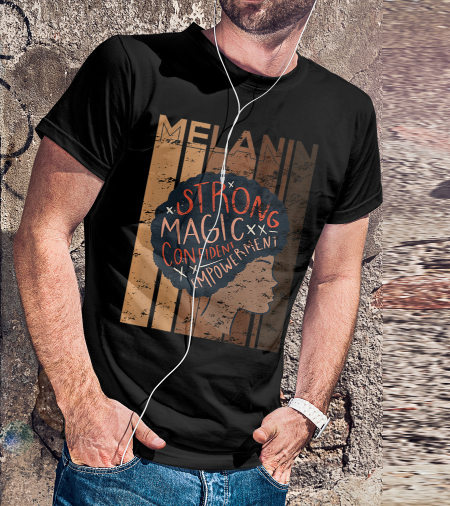 Melanin Strong Magic Confident Empowerment African History BHM T-Shirt