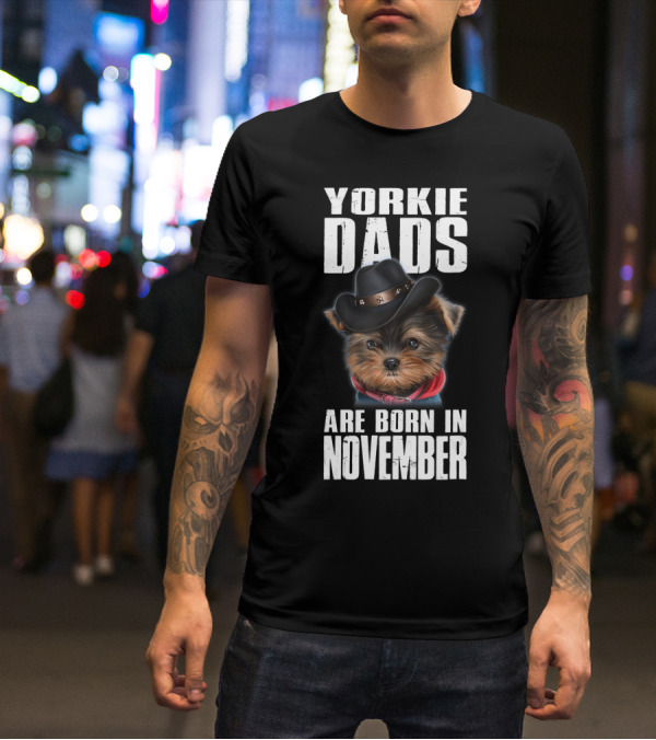 Yorkie Dads Are Born In November Cowboy Hat Dog T-Shirt