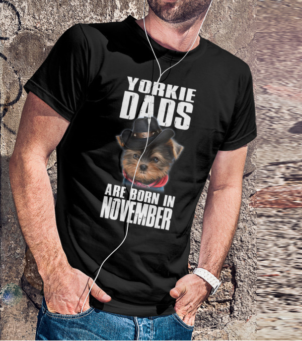 Yorkie Dads Are Born In November Cowboy Hat Dog T-Shirt