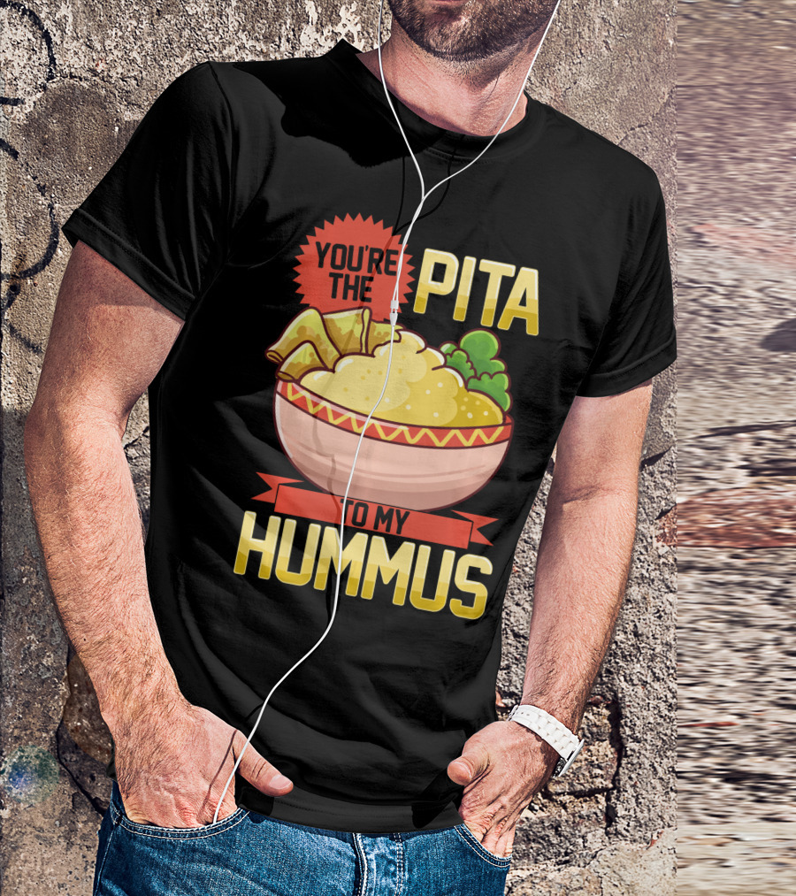You're The Pita To My Hummus Vegan Vegetarian Dip Food Bowl T-Shirt
