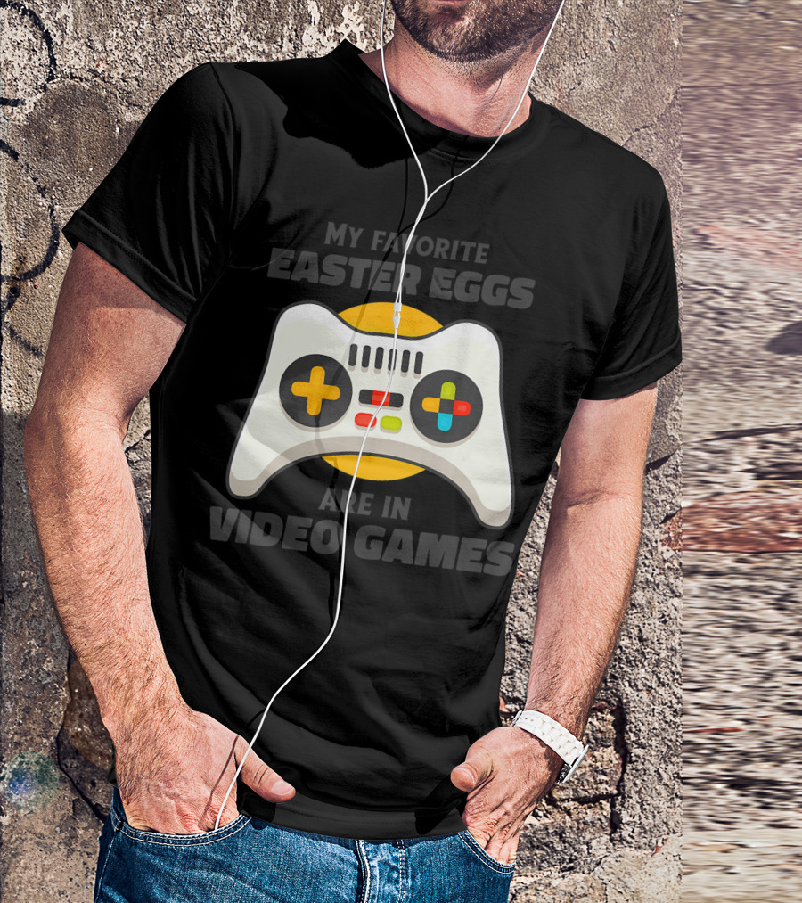 My Favorite Easter Eggs Are In Video Games Controller T-Shirt