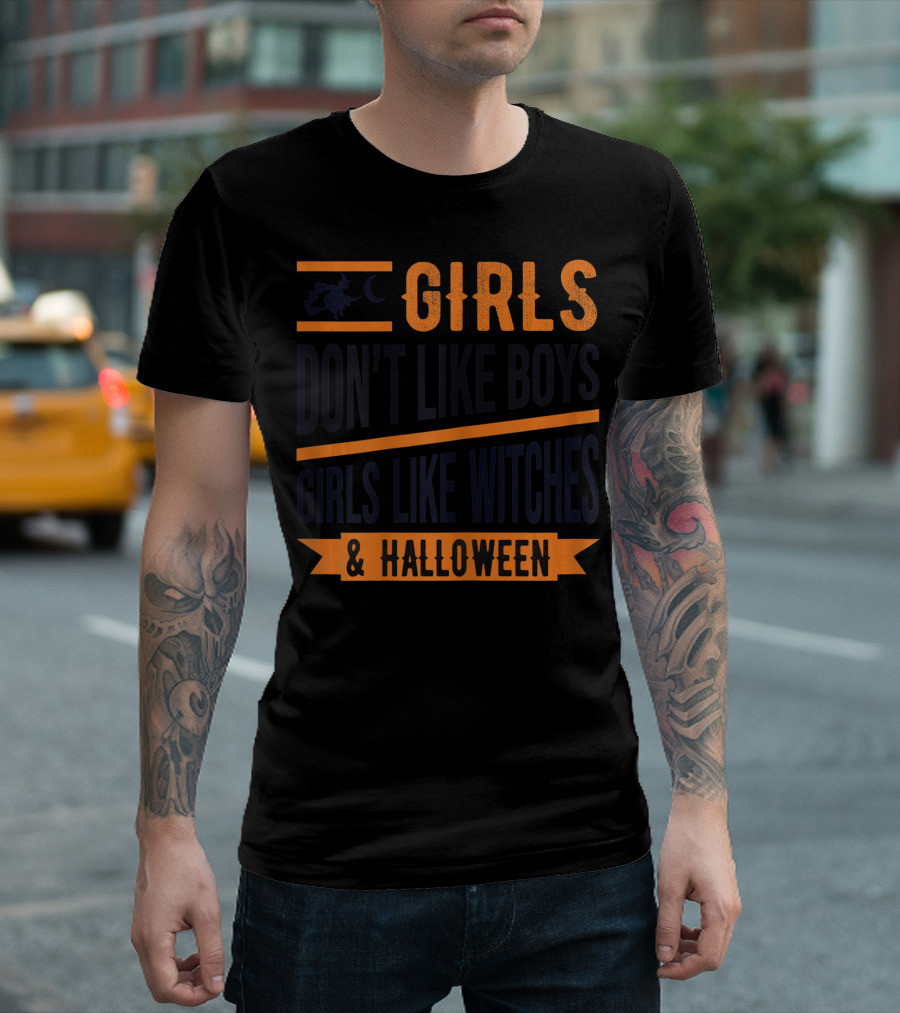 GIRLS DON'T LIKE BOYS GIRLS LIKE WITCHES and HALLOWEEN T-Shirt
