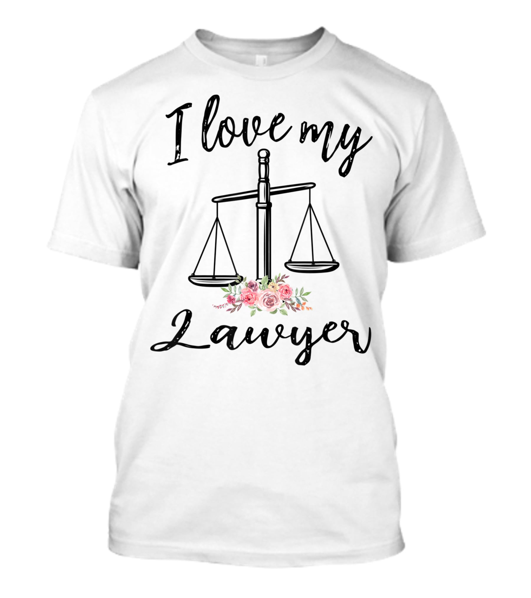 I Love My Lawyer Scales Of Justice Floral T-Shirt