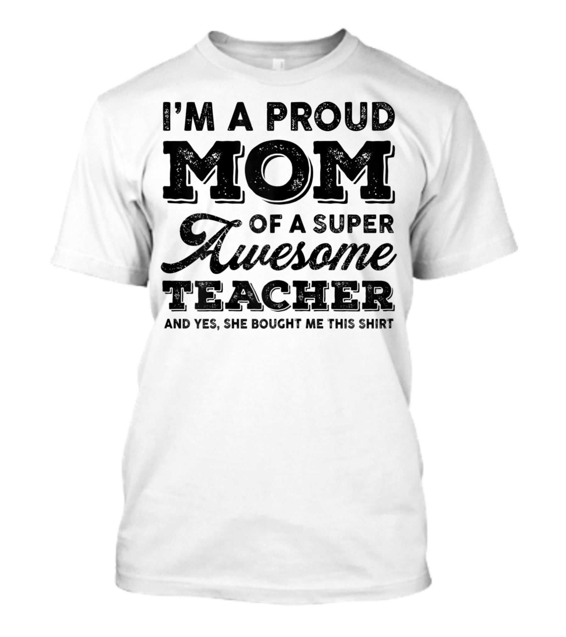 I'm A Proud Mom Of A Super Awesome Teacher T-Shirt