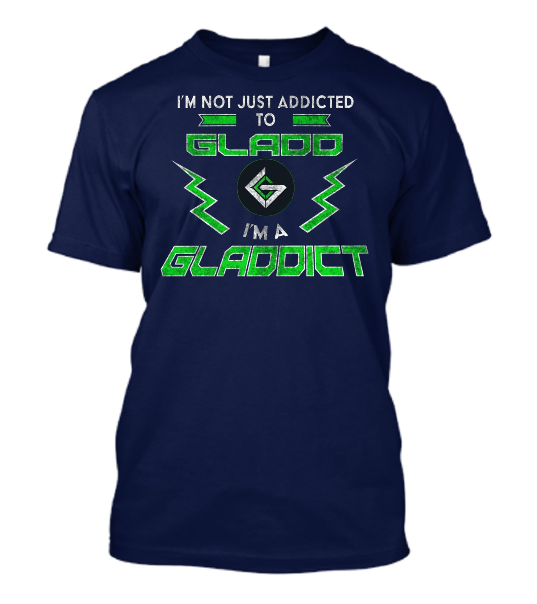 I'm Not Just Addicted To Gladdo I'm A Gladdict T-Shirt
