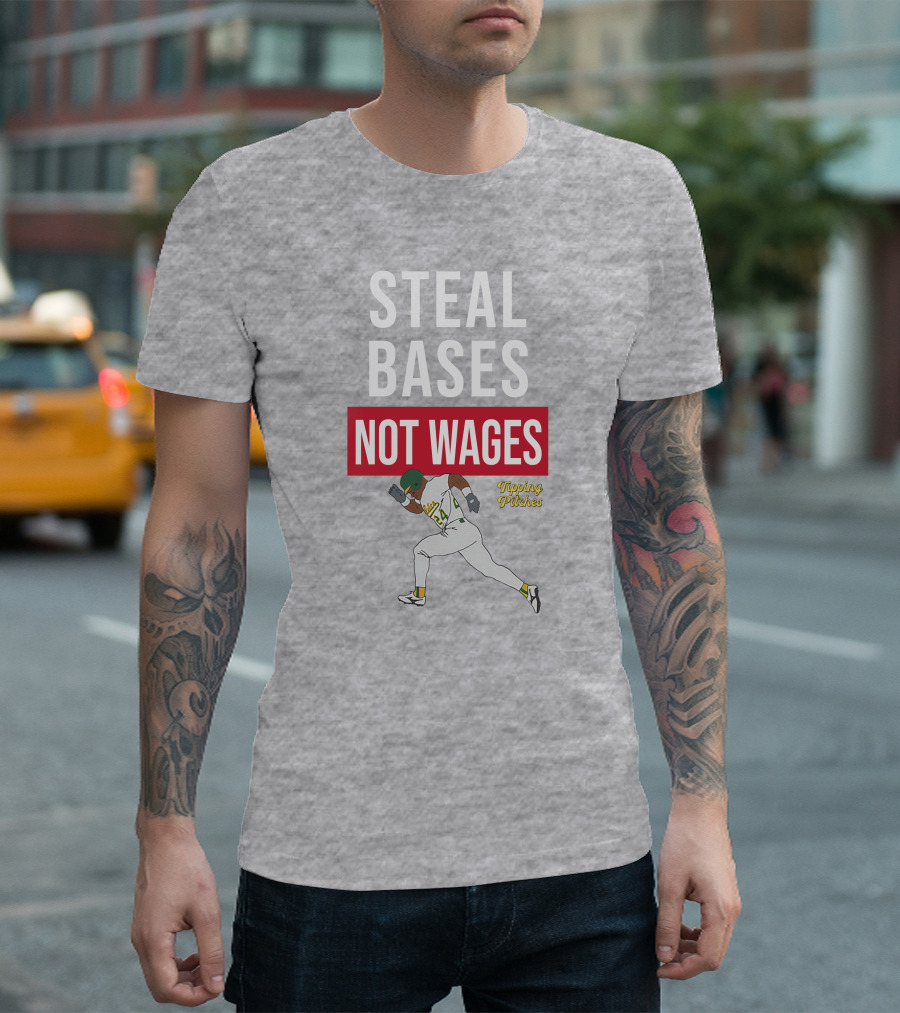 STEAL BASES NOT WAGES TIPPING PITCHES BASEBALL PLAYER RUNNING T-Shirt